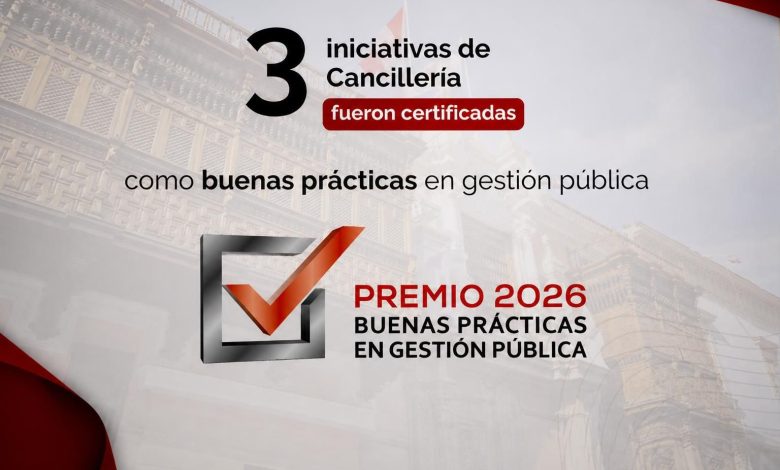Cancillería obtiene tres certificaciones de Buenas Prácticas en Gestión Pública 2026