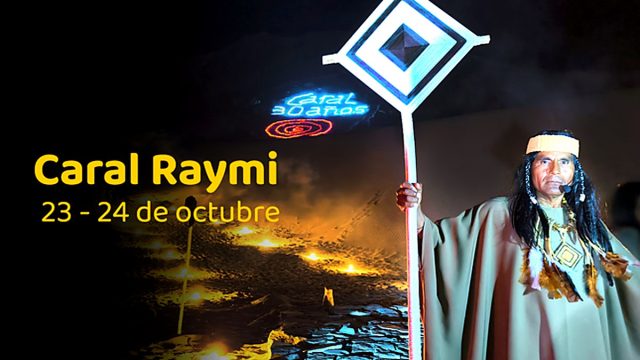 Caral Raymi 2026 se celebrará el 23 y 24 de octubre