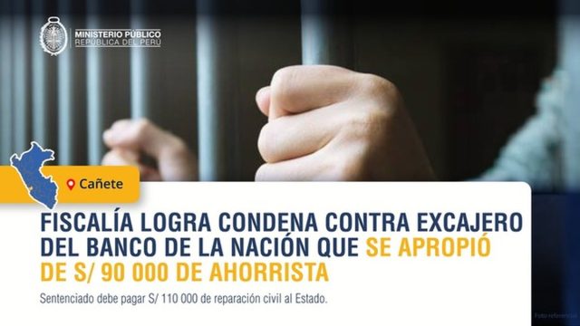 Fiscalía logra condena contra excajero del Banco de la Nación que se apropió de S/ 90 000 de ahorrista en Cañete