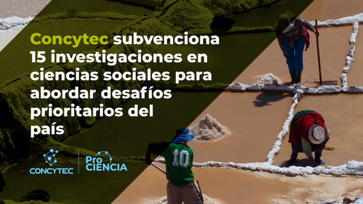 Concytec subvenciona 15 investigaciones en ciencias sociales para abordar desafíos prioritarios del país