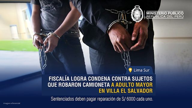 Fiscalía obtiene condena contra sujetos que robaron camioneta a adulto mayor en Villa El Salvador
